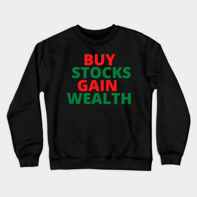 BUY STOCKS GAIN WEALTH Crewneck Sweatshirt by desthehero